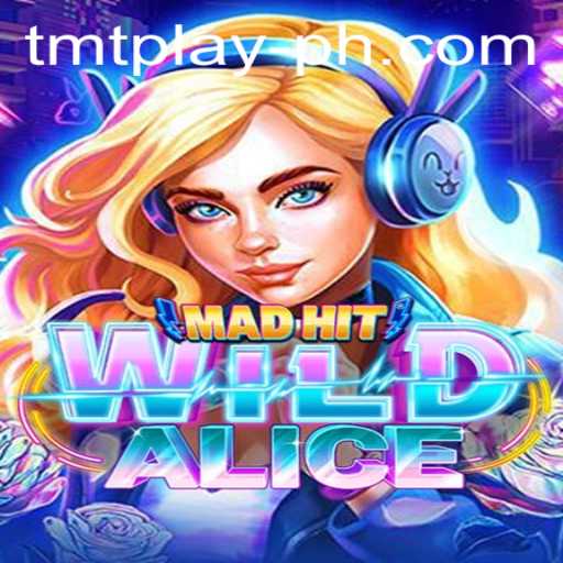 Discover the Thrilling World of MadHitWildAlice: A Comprehensive Guide to TMT Play